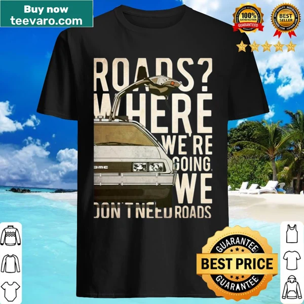 Adventurous T-shirt with 'we don't need roads' quote