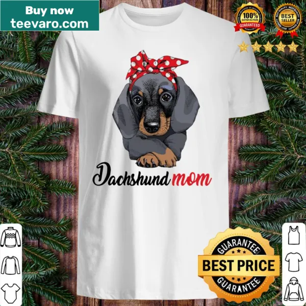 Funny T-shirt for dachshund moms with humorous text.