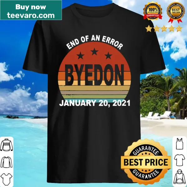 Vintage t-shirt with retro design saying 'End of an Error January 20, 2021 Bye Don'