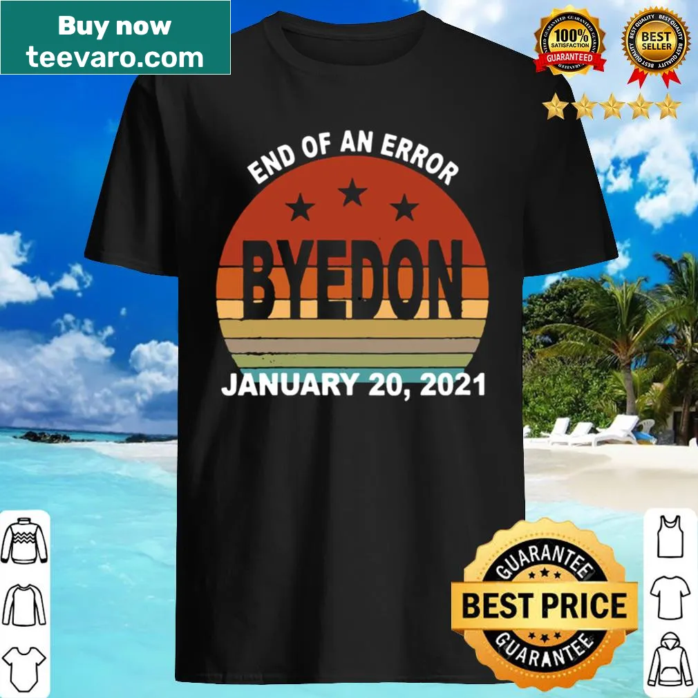 Vintage t-shirt with retro design saying 'End of an Error January 20, 2021 Bye Don'