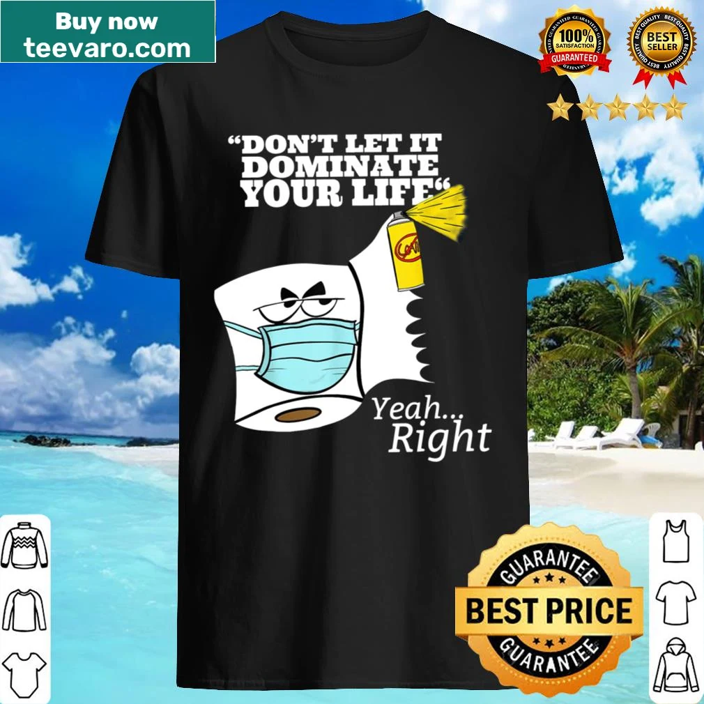 Shirt with the phrase 'Don't Let It Dominate Your Life' in bold typography
