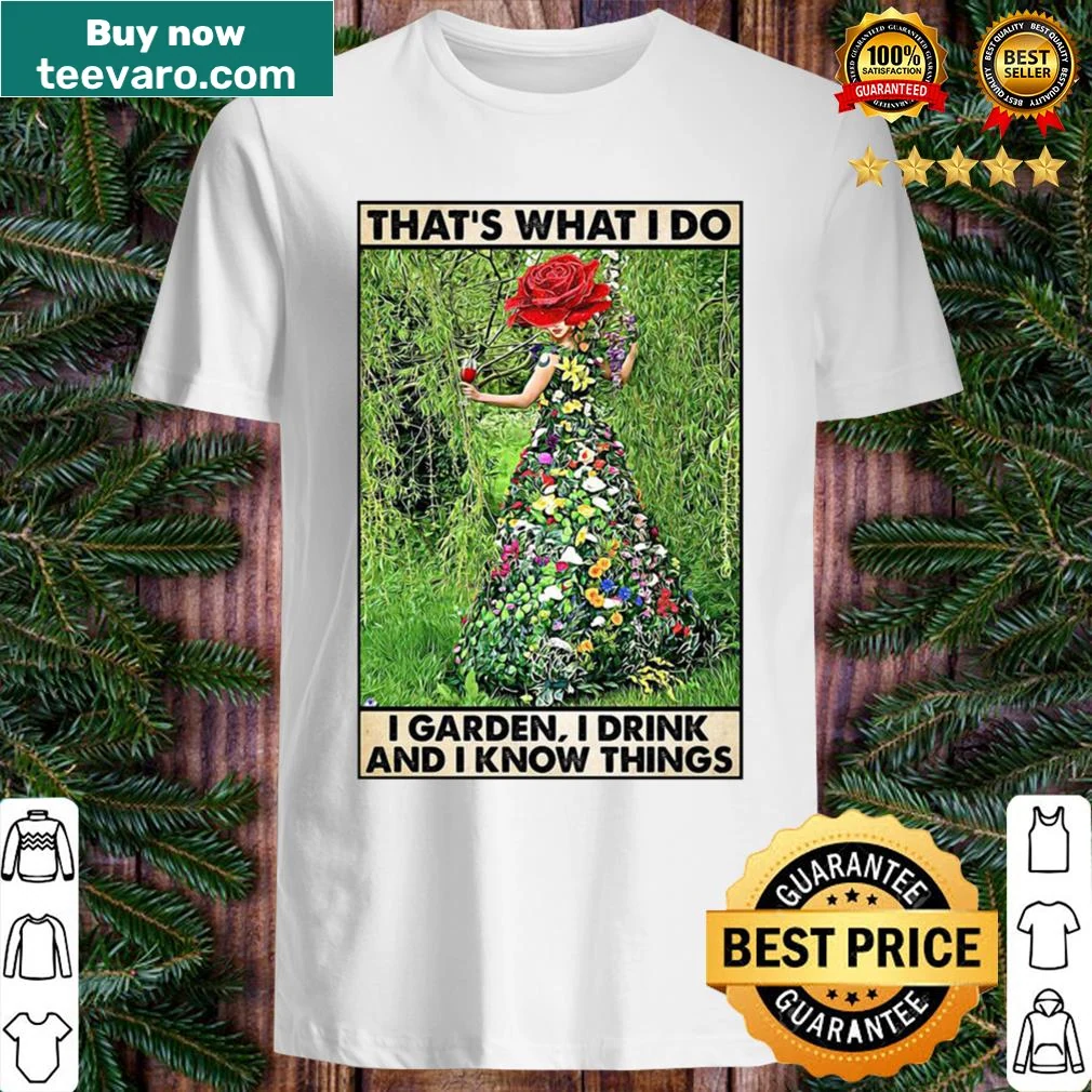 Gardening shirt with the slogan: 'I Garden, I Drink and Know Things'