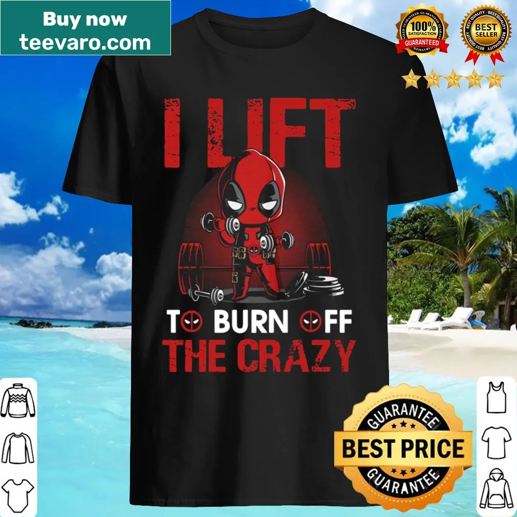 Fitness shirt with 'I Lift To Burn Off The Crazy' text