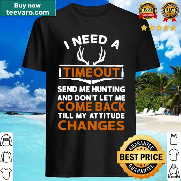 Humorous shirt with text about needing a timeout for hunting