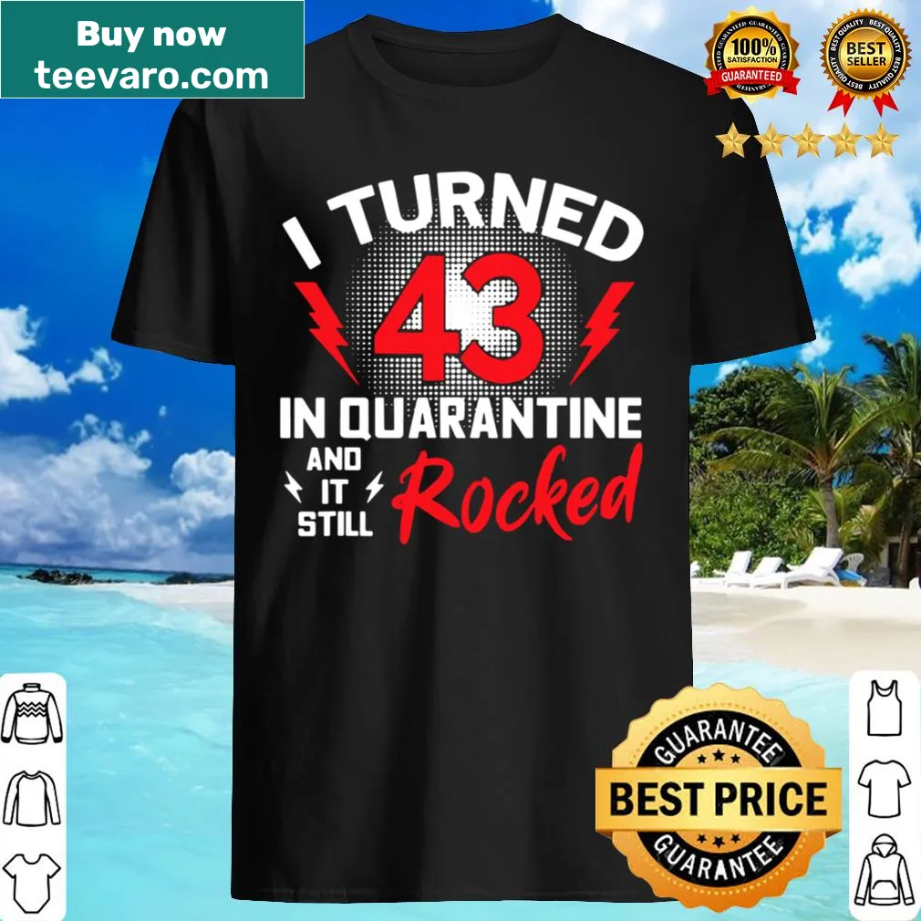 T-shirt marking turning 43 during quarantine
