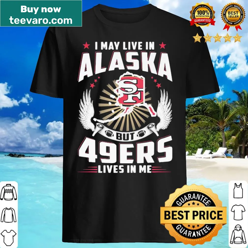 San Francisco 49ers shirt declaring loyalty from Alaska