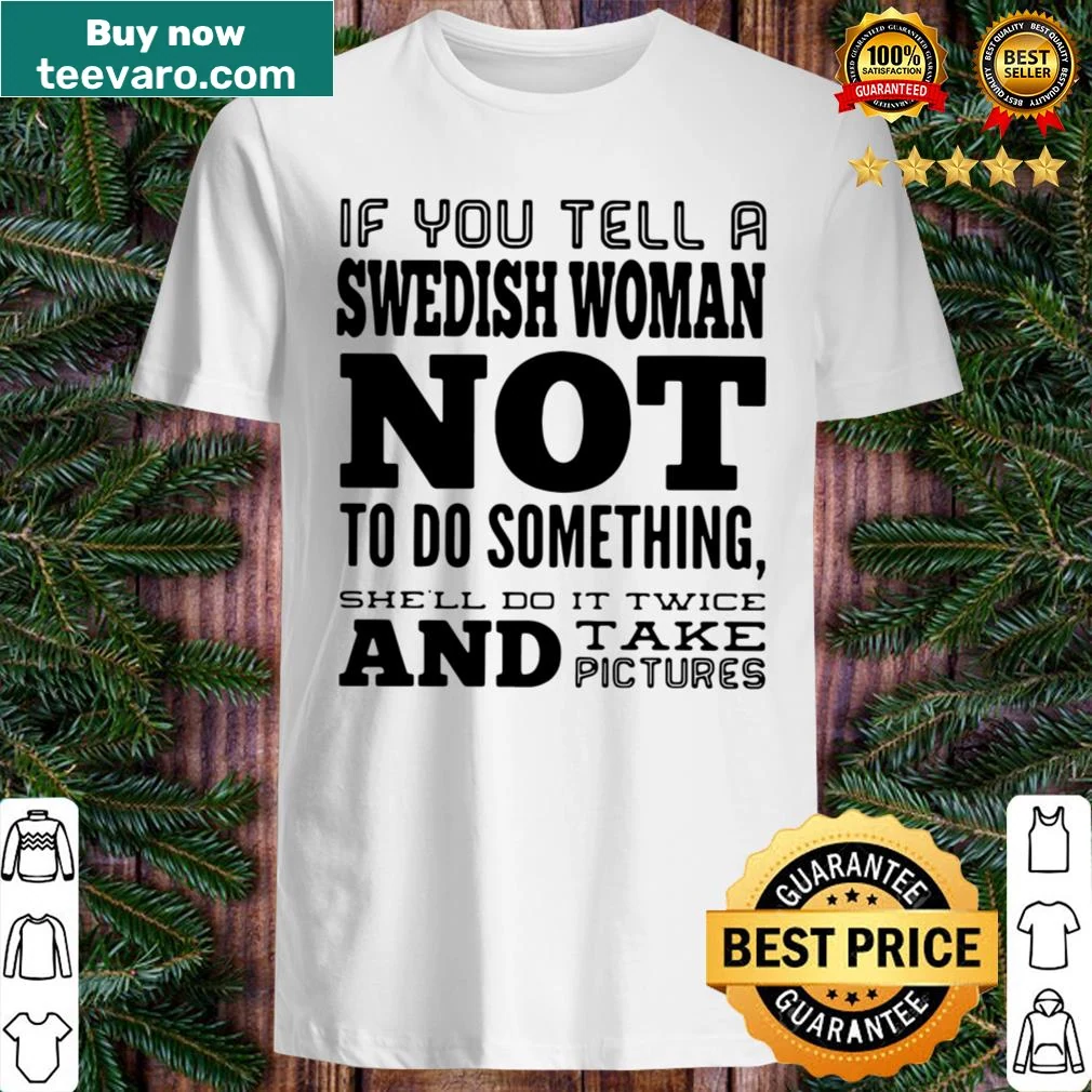 Funny shirt about Swedish women and assertiveness
