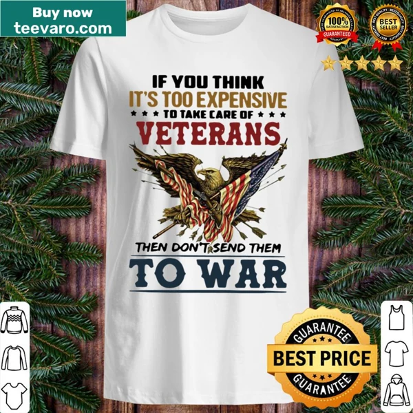 Provocative shirt about veterans' care and military service.