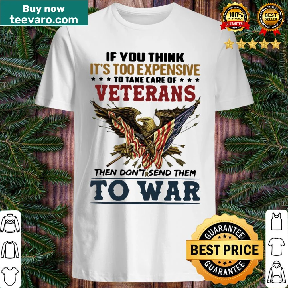 Provocative shirt about veterans' care and military service.