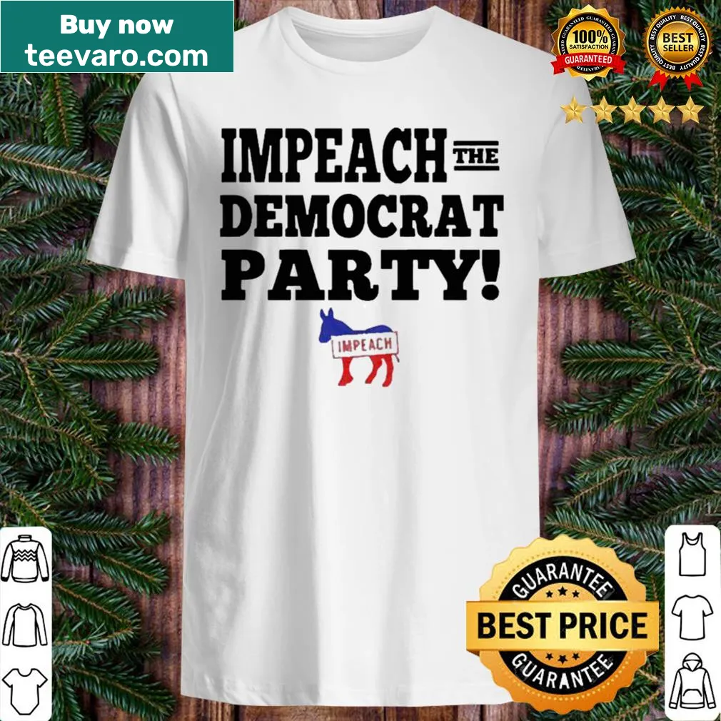 Impeach the Democratic Party slogan t-shirt