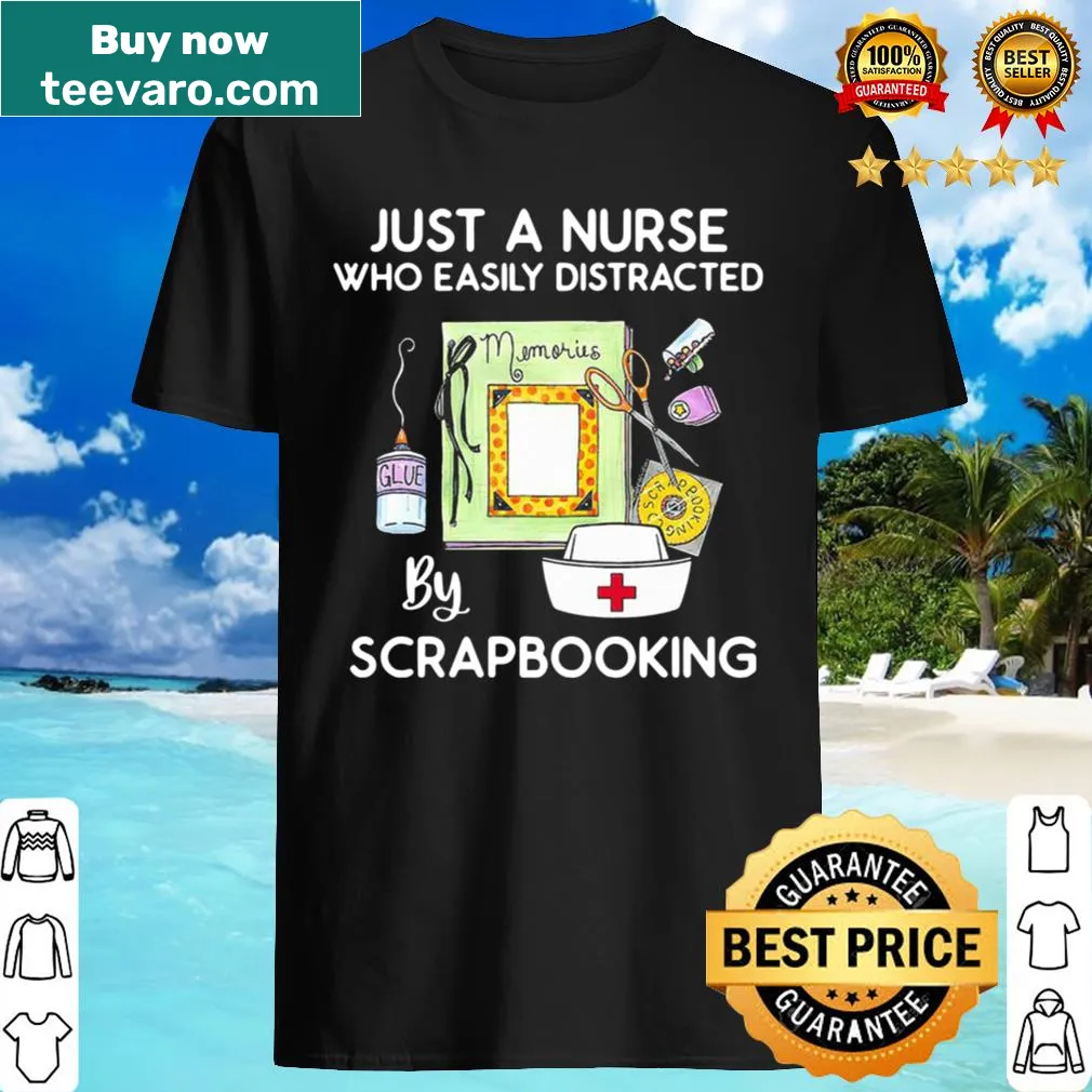 Funny shirt for nurses about scrapbooking distractions.