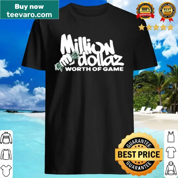 Funny typography T-shirt with 'Million Dollaz Worth Of Game' saying
