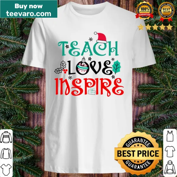 Christmas shirt for teachers with 'Teach Love Inspire' text