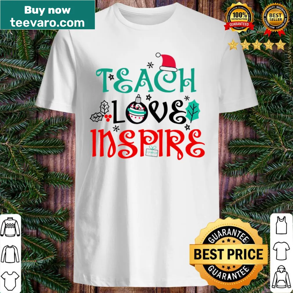 Christmas shirt for teachers with 'Teach Love Inspire' text