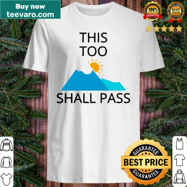 Inspirational shirt with the phrase 'This Too Shall Pass'