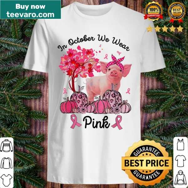 Shirt featuring a pig and the phrase about wearing pink for breast cancer awareness