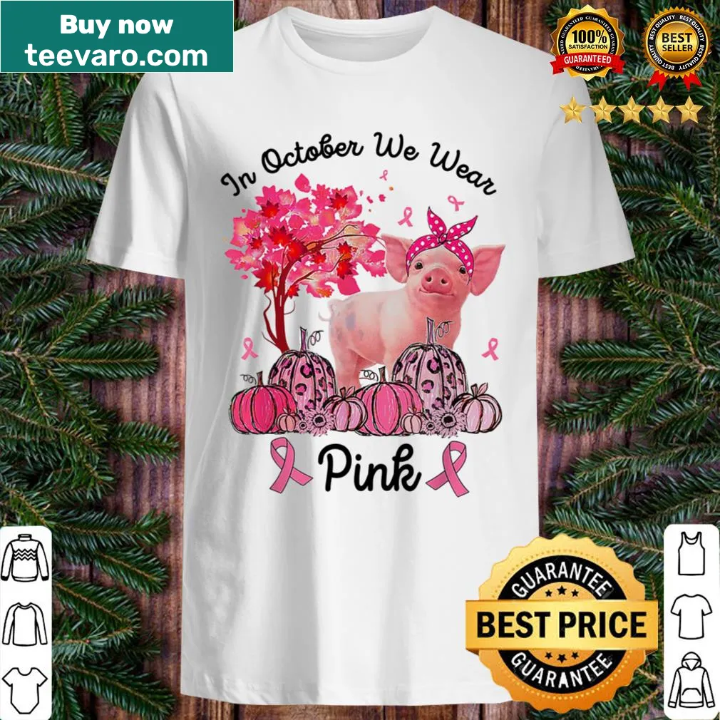 Shirt featuring a pig and the phrase about wearing pink for breast cancer awareness