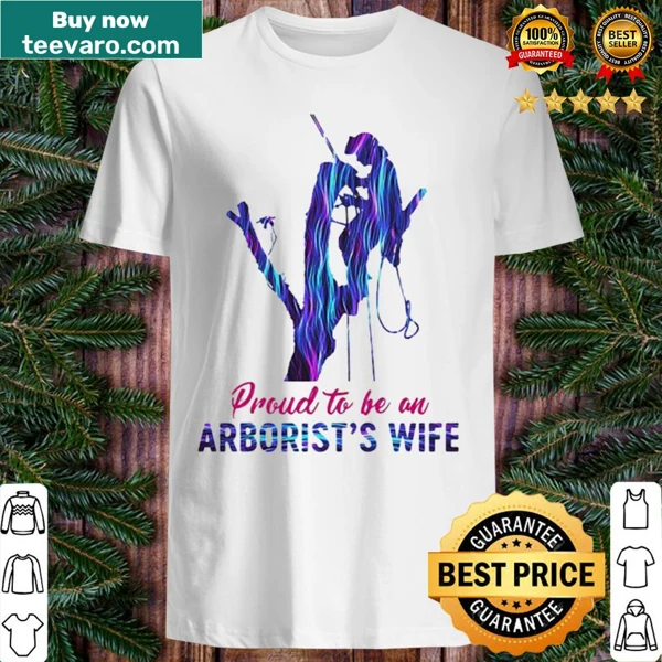Hologram design shirt displaying 'Proud to be an Arborist's Wife' with tree silhouettes.