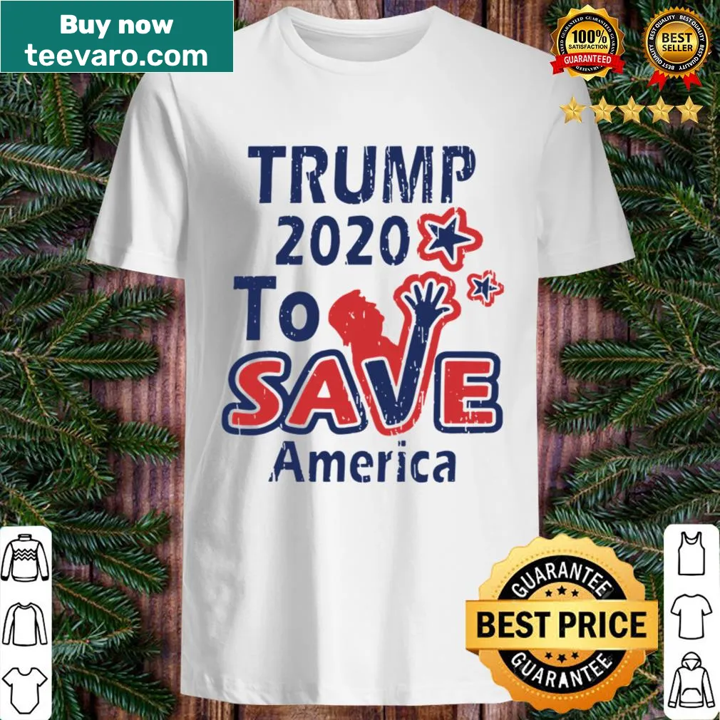 Shirt with bold text 'TRUMP 2020 To Save America' for political support.