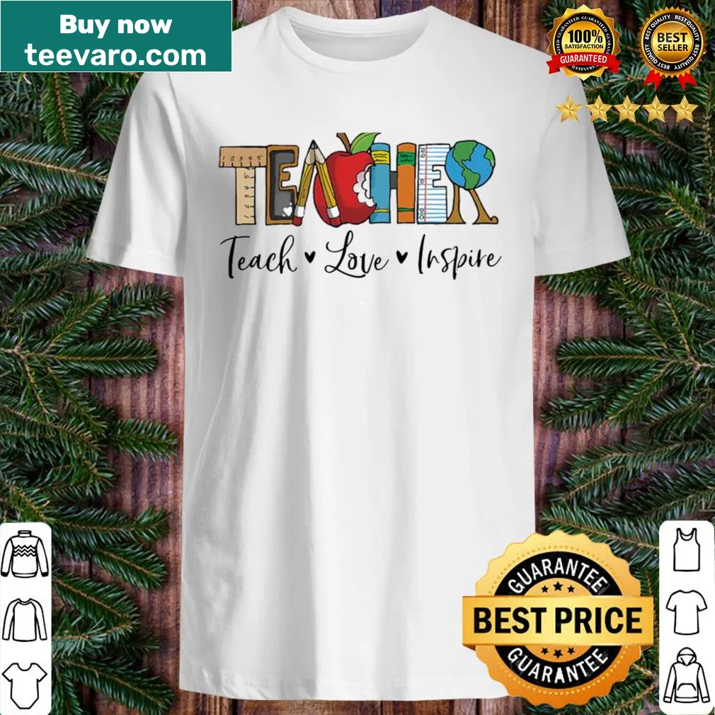 Inspirational Teacher T-shirt with 'Teach, Love, Inspire' text