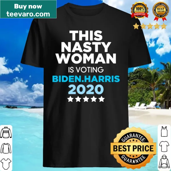 Bold text shirt reading 'This Nasty Woman is Voting Biden Harris'