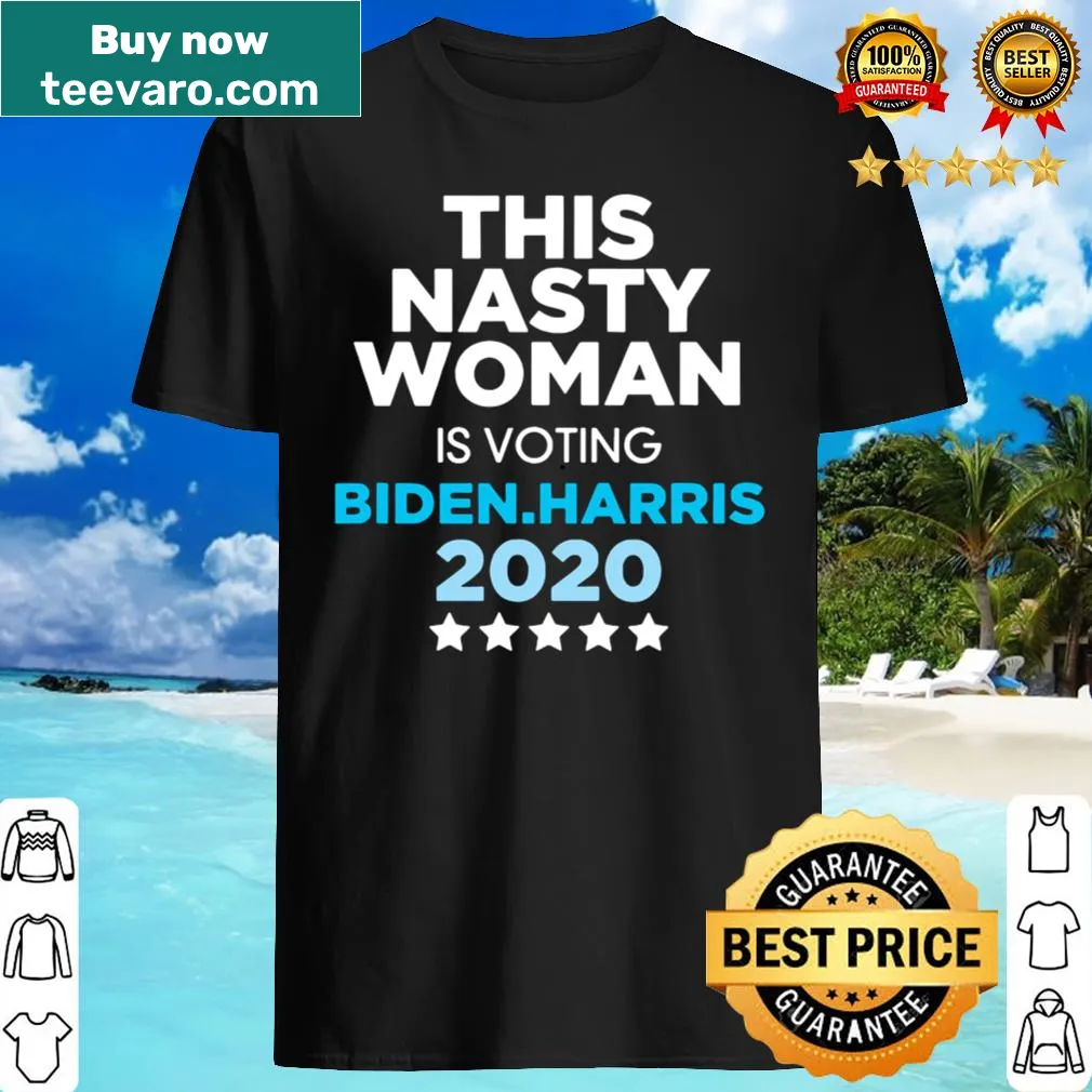 Bold text shirt reading 'This Nasty Woman is Voting Biden Harris'