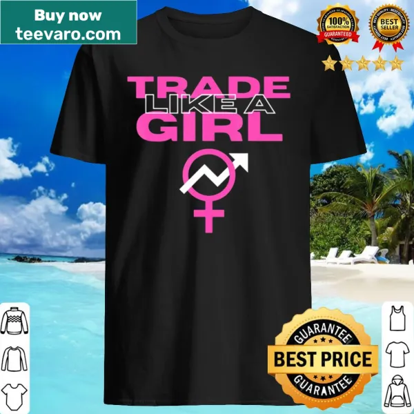 Trade Like A Girl shirt with empowering text design