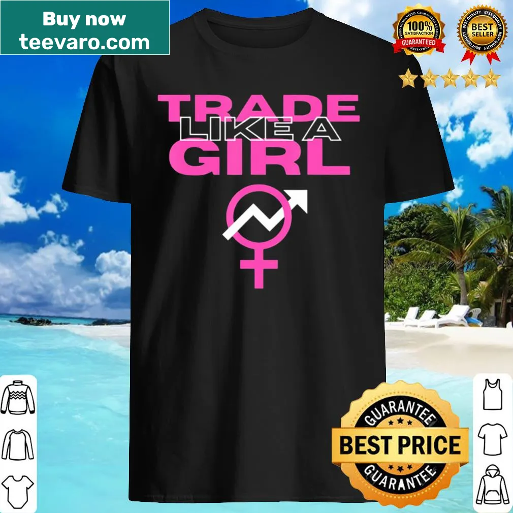 Trade Like A Girl shirt with empowering text design