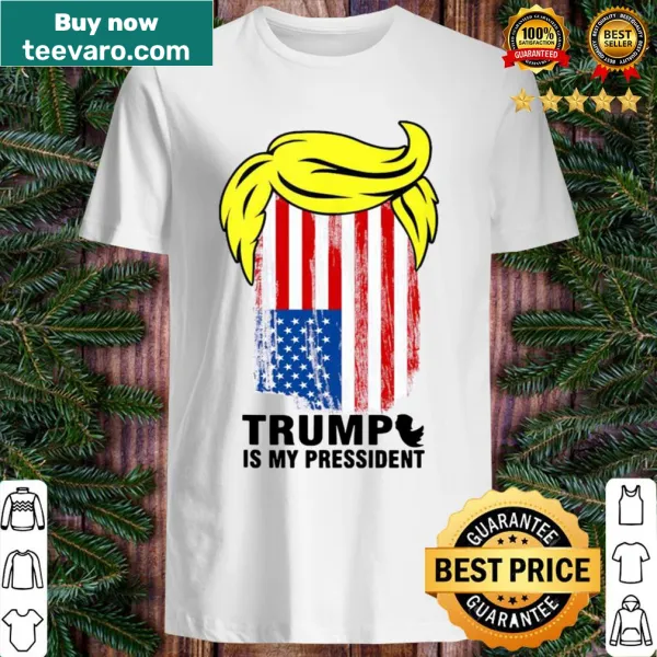 Trump Is My President shirt with American flag graphic