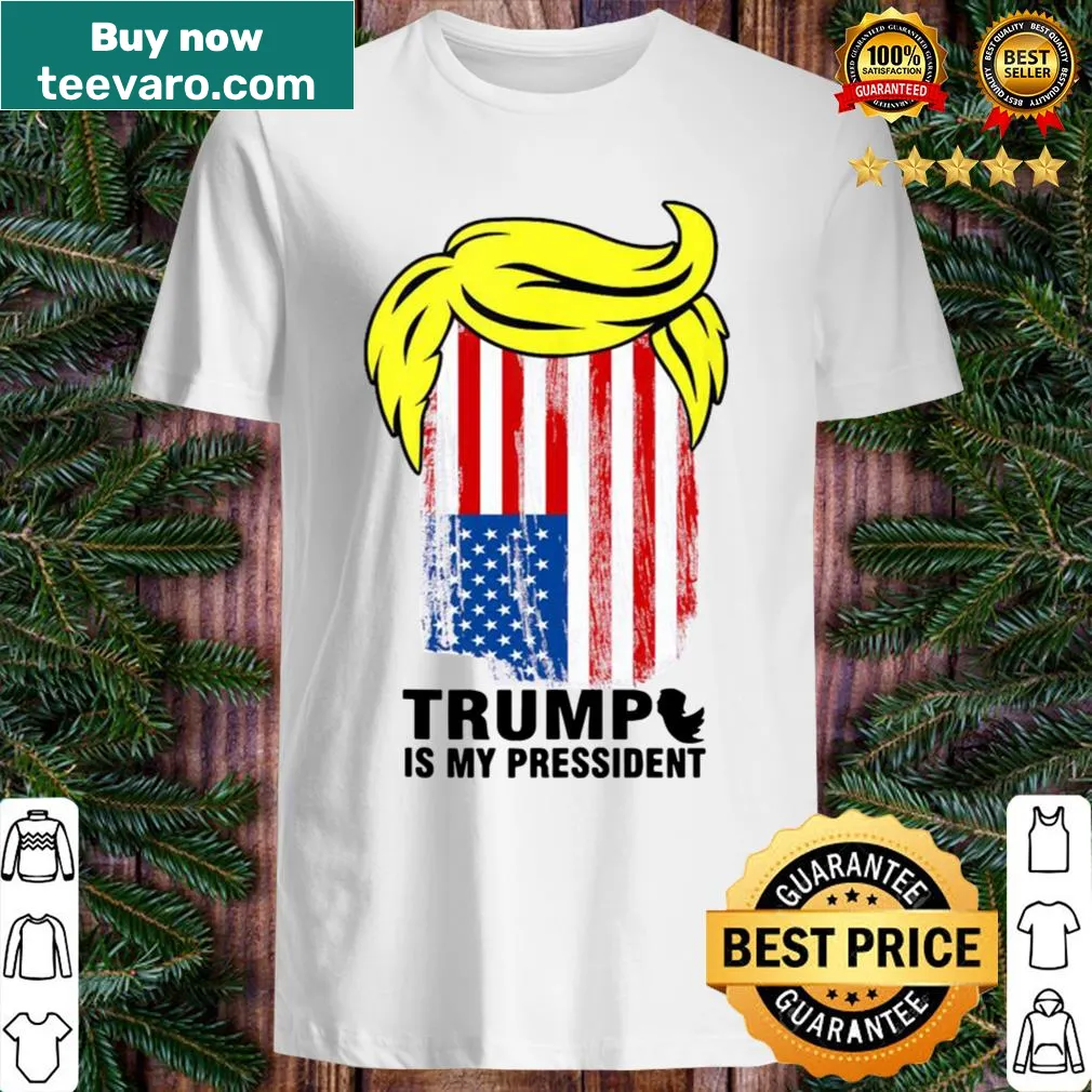 Trump Is My President shirt with American flag graphic