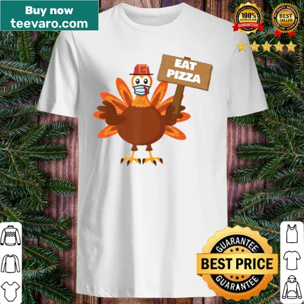 Funny Thanksgiving shirt with turkey eating pizza