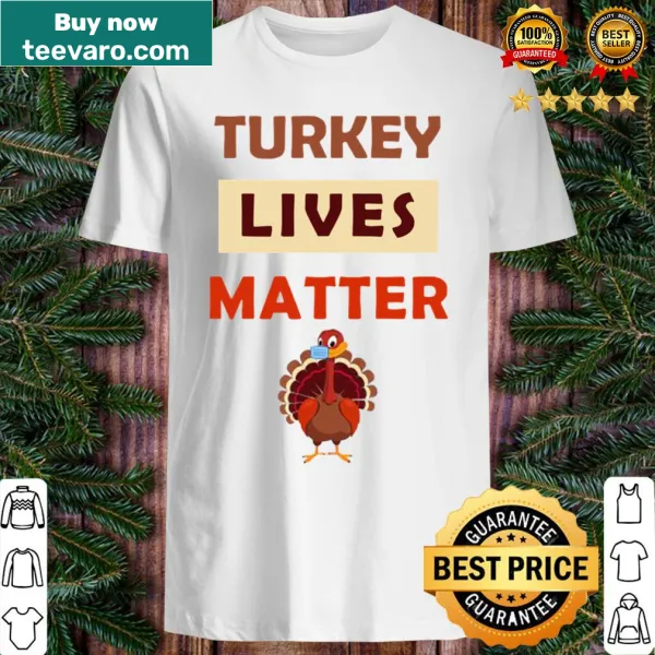 Sarcastic turkey lives matter shirt for vegans during Thanksgiving.