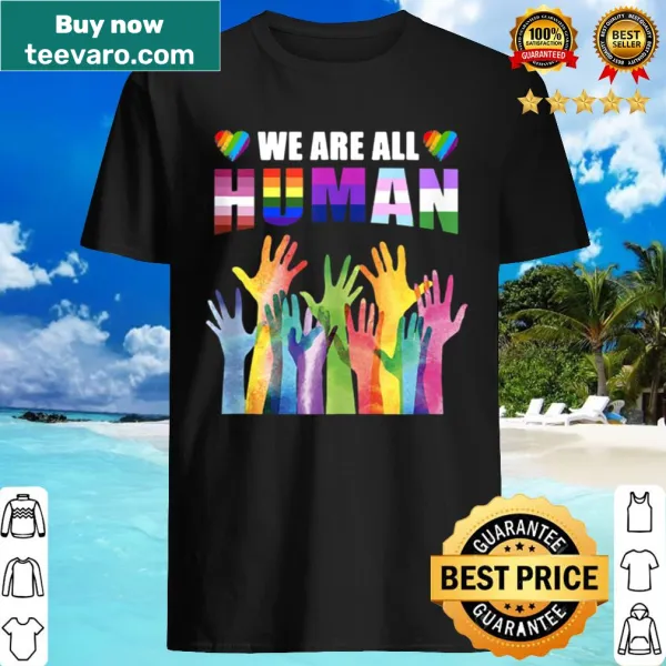 LGBT pride shirt with the message We Are All Human
