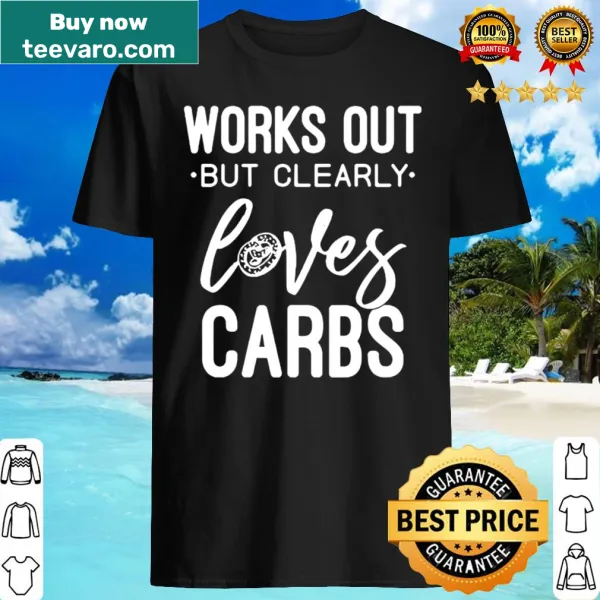 Funny workout t-shirt about loving carbs