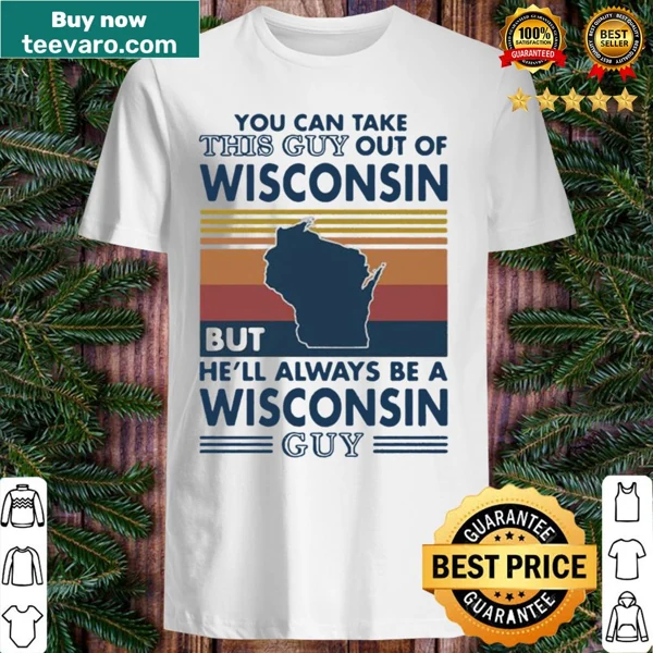 Vintage distressed shirt stating 'You can take this guy out of Wisconsin' showing state loyalty.