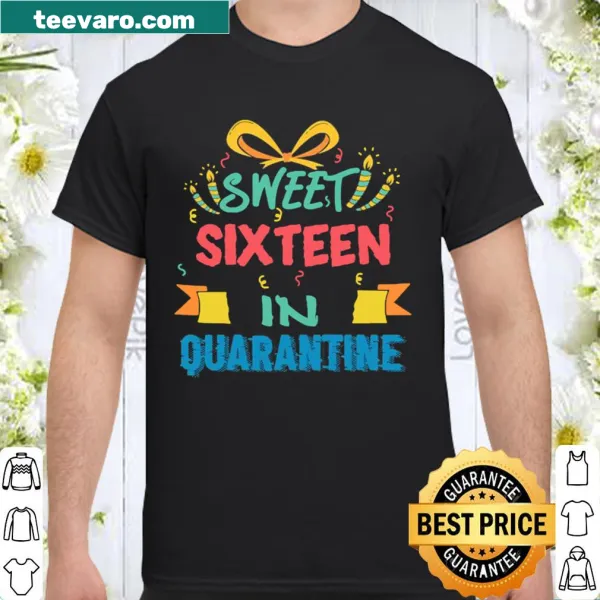 Shirt with 'Sweet 16 in Quarantine' text for birthday celebration