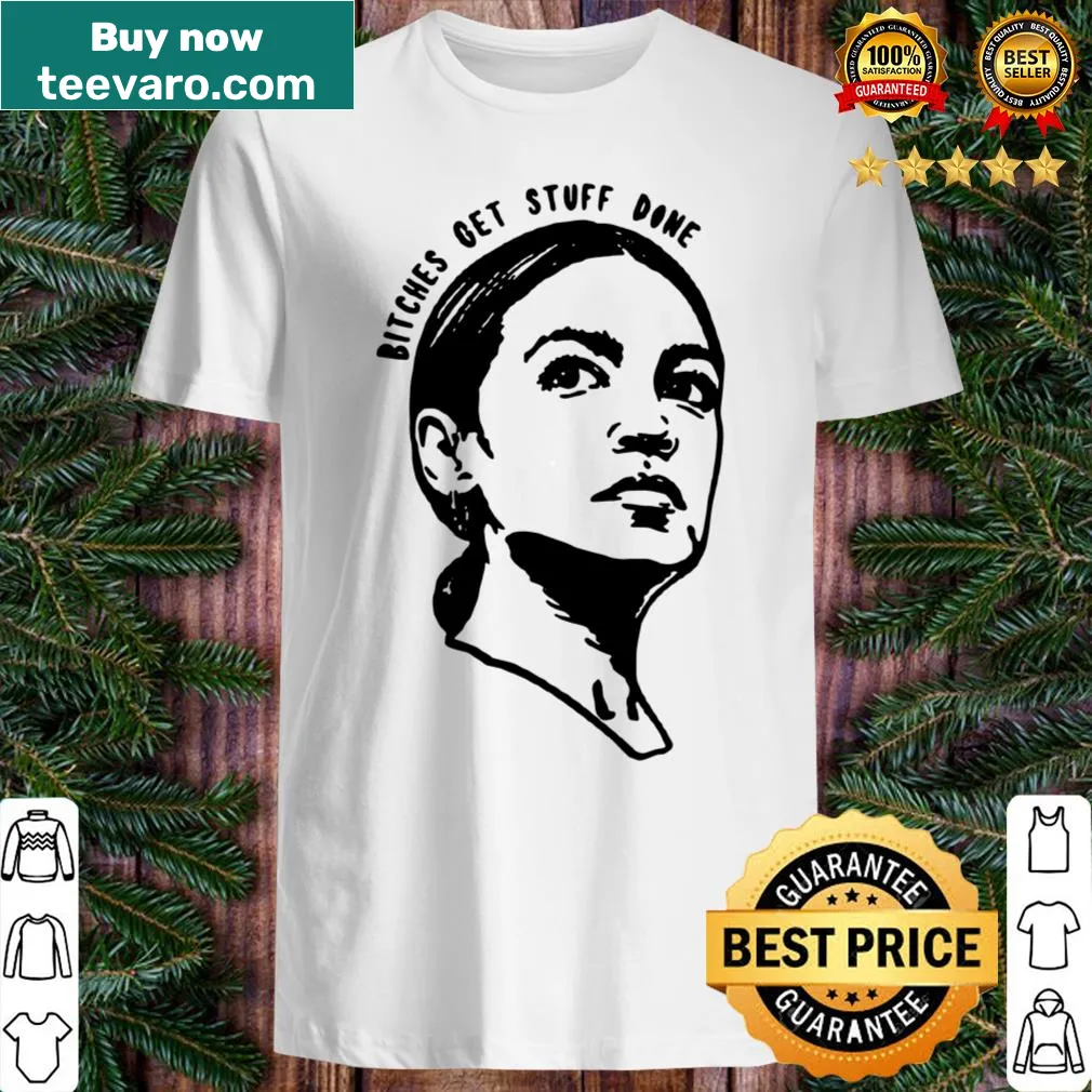 AOC Tee with bold typography saying 'Bitches Get Stuff Done'