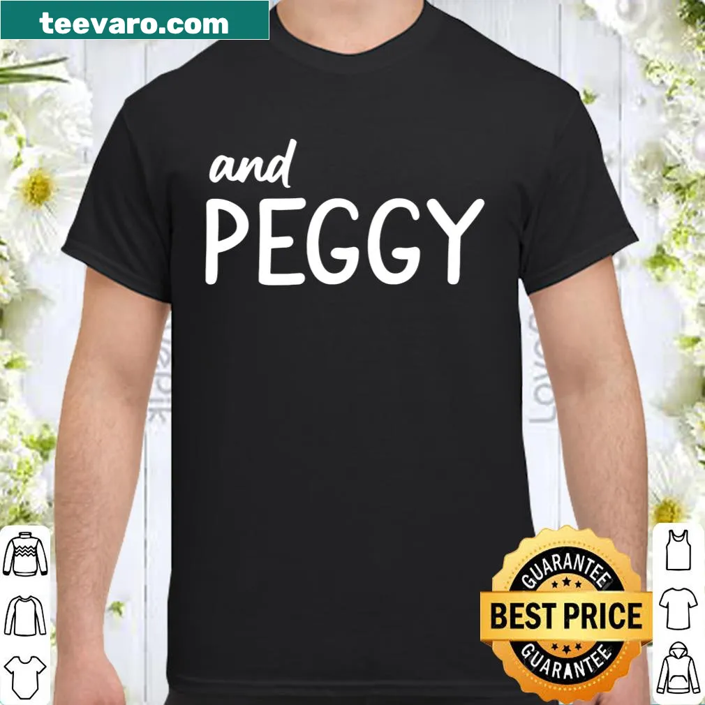 Typography shirt with the phrase 'And Peggy' inspired by Hamilton