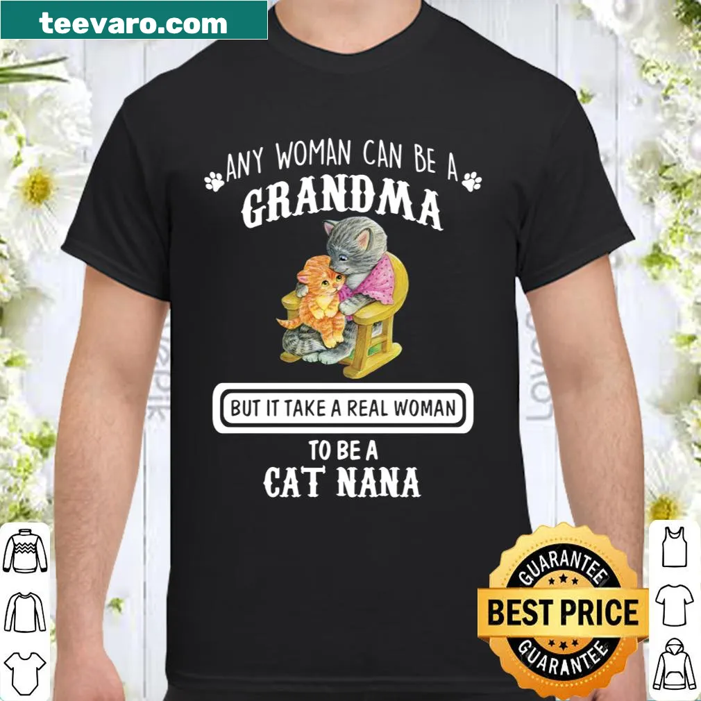 Shirt with the phrase 'Any Women Can Be A Grandma But It Takes A Real Grandma'