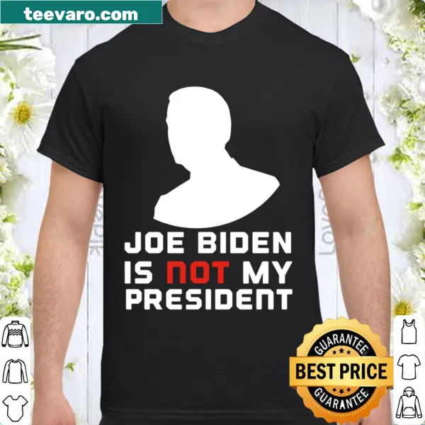 Bold shirt with 'Biden not my president' text