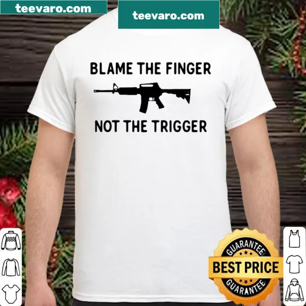 Shirt with the phrase 'Blame The Finger Not The Trigger' for veterans