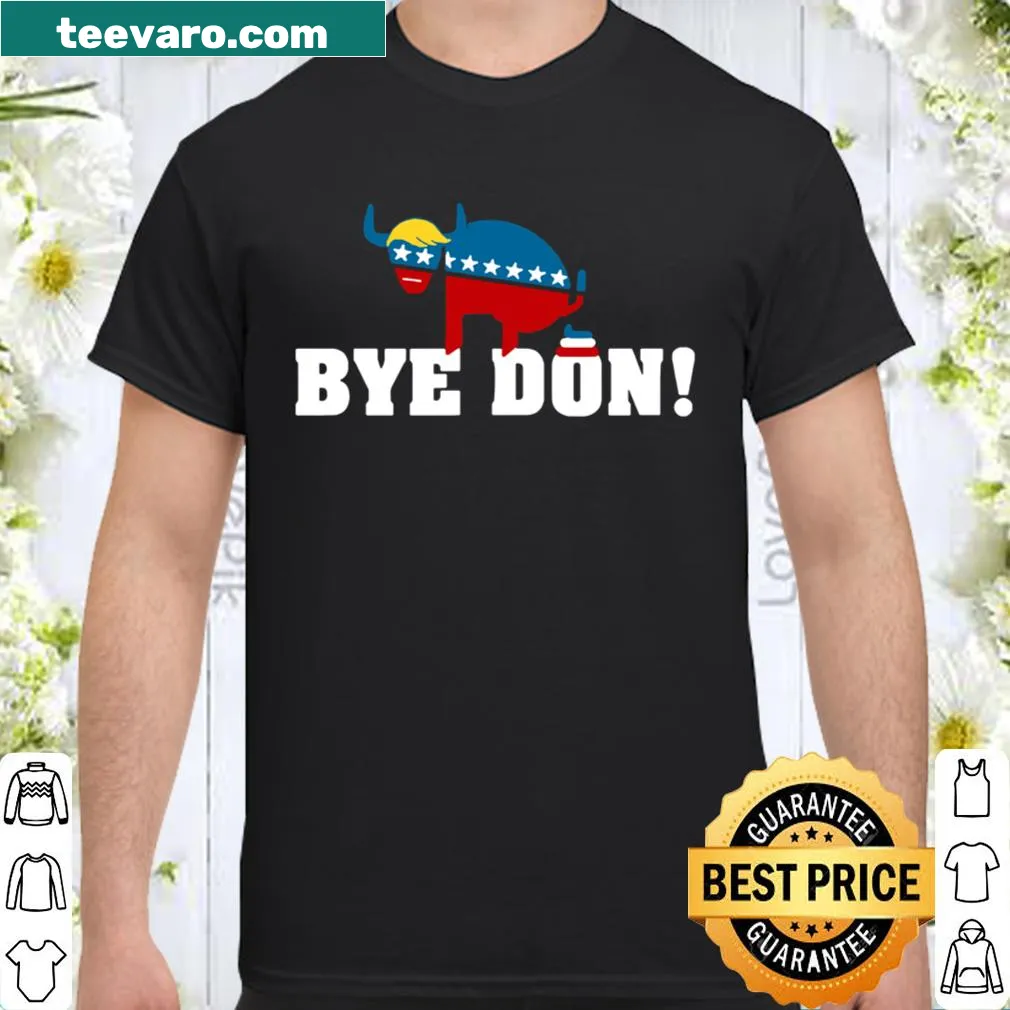Shirt with 'Bye Don' and reference to Donald Trump