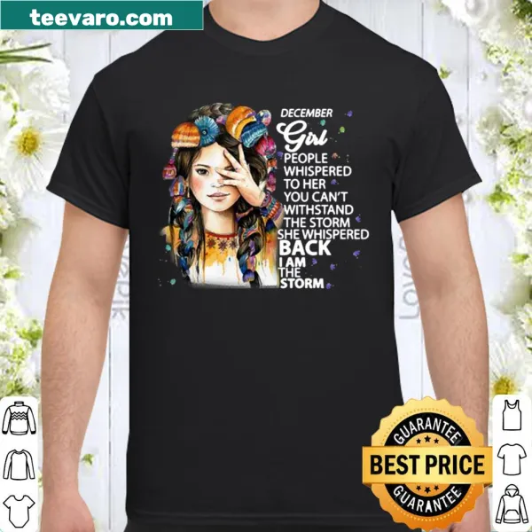 Empowering shirt for December girls with the phrase I Am The Storm