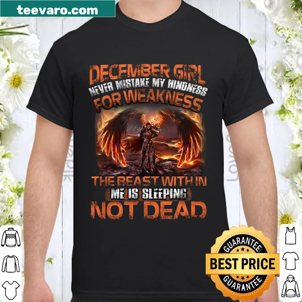 Positive message shirt 'December girl never mistake my kindness'.