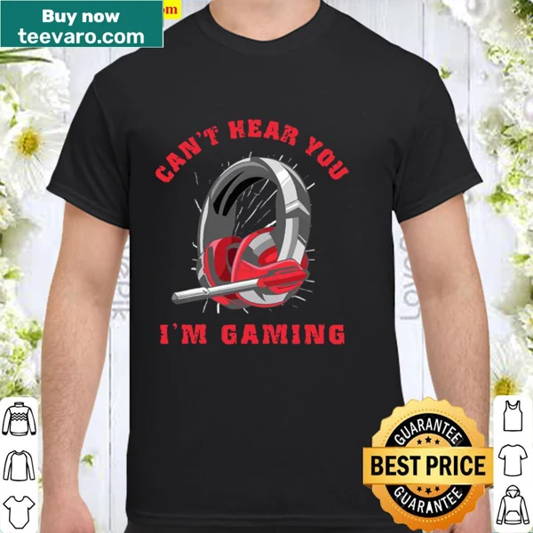 Funny gaming shirt with the phrase Headset Can't Hear You I'm Gaming