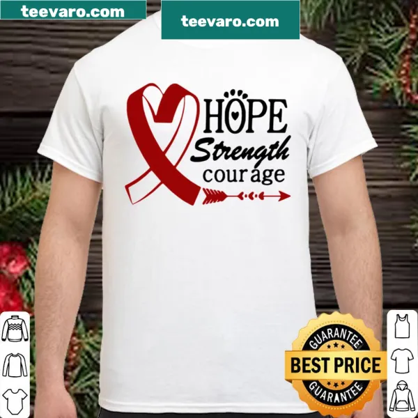 Uplifting shirt with the words 'Hope Strength Courage Heart'