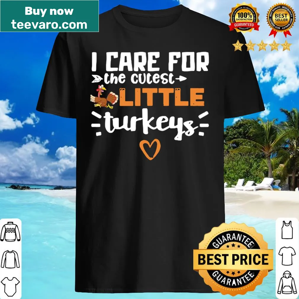 I care for the cutest little turkeys NICU nurse shirt