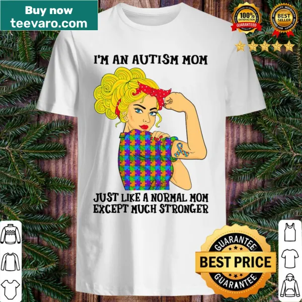 Empowering shirt for autism moms with a strong message