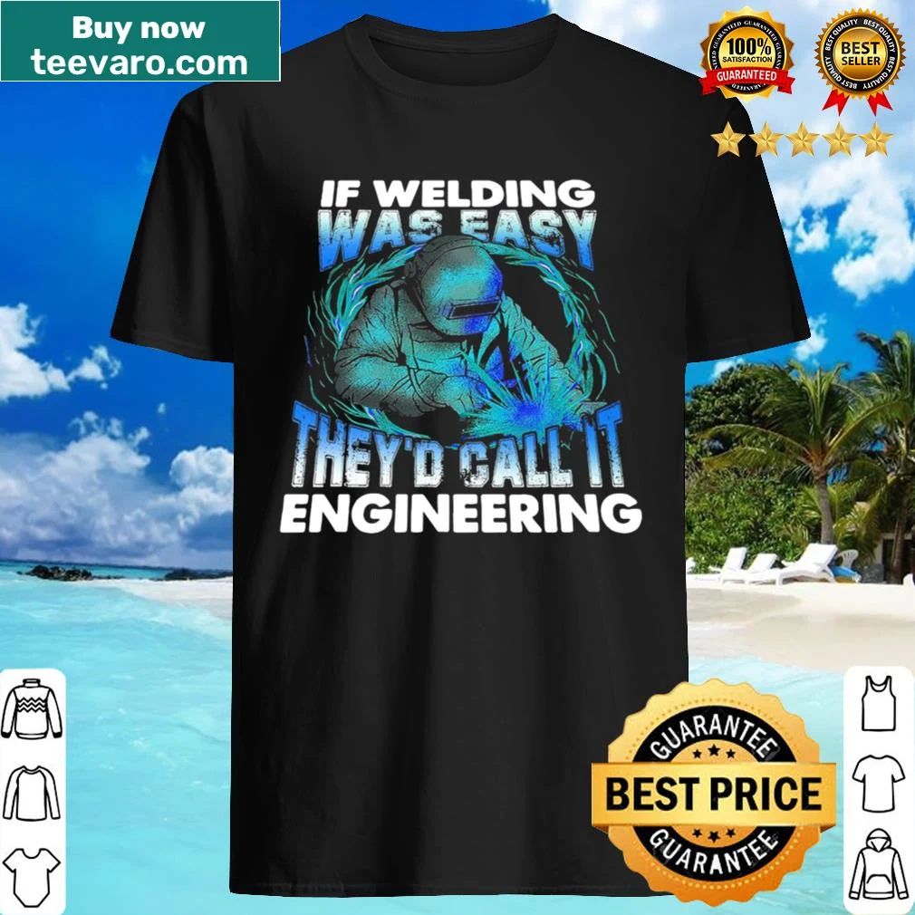 Funny welding-themed t-shirt with a humorous saying