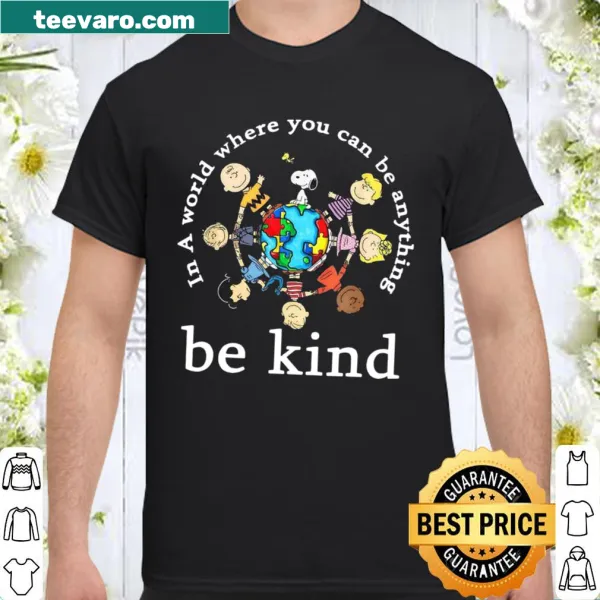Peanuts-themed shirt with the phrase 'In a world where you can be anything be kind' in cheerful typography